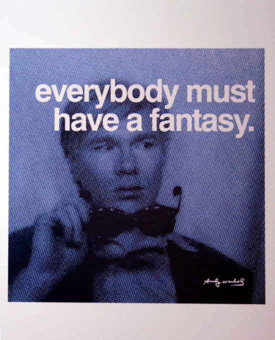 Lmina Andy Warhol, Everybody must have a fantasy