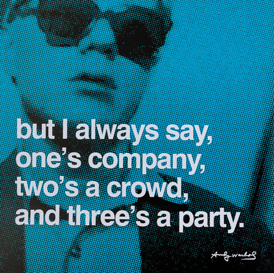 Affiche Andy Warhol : But I always say, one's company, two's a crowd, and three is a party