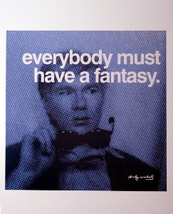 Affiche Warhol, Everybody must have a fantasy