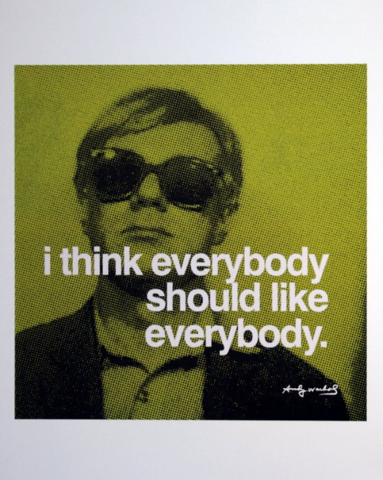 Andy Warhol poster print, I think everybody should like everybody
